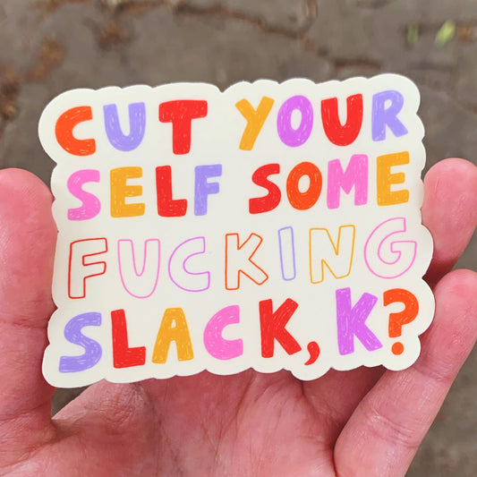 Cut Yourself Some Slack - 3" sticker